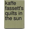 Kaffe Fassett's Quilts in the Sun by Kaffe Fassett