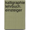Kalligraphie Lehrbuch. Einsteiger door Julius de Goede