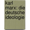 Karl Marx: Die deutsche Ideologie door Nelli Schulz