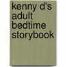 Kenny D's Adult Bedtime Storybook by D. Kenny