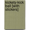 Kickety-Kick Ball [With Stickers] door Lisa Rao