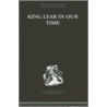 King Lear In Our Time Libshak V31 by Maynard MacK
