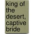 King Of The Desert, Captive Bride