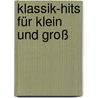 Klassik-Hits für Klein und Groß door Onbekend