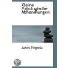 Kleine Philologische Abhandlungen door Anton Zingerle