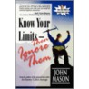 Know Your Limits-Then Ignore Them door John Mason