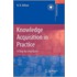 Knowledge Acquisition in Practice