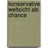 Konservative Weltsicht als Chance