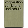 Kooperation von Kirche und Schule door Onbekend
