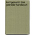Korngesund. Das Getreide-Handbuch