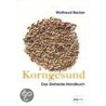 Korngesund. Das Getreide-Handbuch door Waltraud Becker