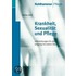 Krankheit, Sexualität und Pflege