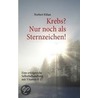 Krebs? Nur noch als Sternzeichen! door Norbert Kilian