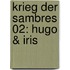 Krieg der Sambres 02: Hugo & Iris