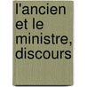 L'Ancien Et Le Ministre, Discours door Jean Henri Merle D'Aubign�
