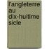 L'Angleterre Au Dix-Huitime Sicle