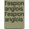 L'Espion Anglois L'Espion Anglois by Unknown