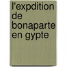 L'Expdition de Bonaparte En Gypte door Louis Adolphe Thiers
