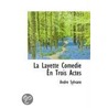 La Layette Comedie En Trois Actes by Andre Sylvane