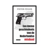 Een kleine geschiedenis van de Nederlandse misdaad