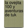 La Ovejita 100 y Aventuras de Tuk by Ricardo Mario