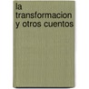 La Transformacion y Otros Cuentos door Ricardo Mario