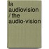 La audiovision / The Audio-Vision