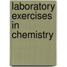 Laboratory Exercises In Chemistry door Edwin Julius Barlett