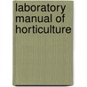 Laboratory Manual of Horticulture door George William Hood