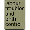 Labour Troubles And Birth Control door Bessie Ingman Drysdale