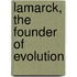 Lamarck, The Founder Of Evolution
