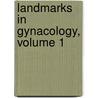 Landmarks In Gynacology, Volume 1 by Byron Robinson