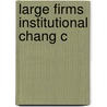 Large Firms Institutional Chang C by Bob Hancke