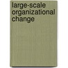 Large-Scale Organizational Change by Jean-Francois Laugel
