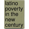 Latino Poverty in the New Century door Elizabeth Segal