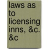 Laws as to Licensing Inns, &C. &C door William Cunningham Glen