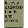 Lazos y cadenas/ Bonds And Chains by Estibalitz Gallaga