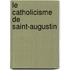 Le Catholicisme De Saint-Augustin