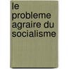 Le Probleme Agraire Du Socialisme door Michel Auge-Laribe