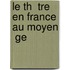 Le Th  Tre En France Au Moyen  Ge