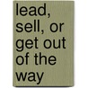 Lead, Sell, Or Get Out Of The Way door Ron Karr