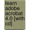 Learn Adobe Acrobat 4.0 [with Cd] by Cheryl Stinerock