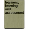 Learners, Learning And Assessment door Patricia Murphy