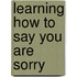 Learning How to Say You Are Sorry