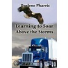 Learning to Soar Above the Storms door Darlene Pharris