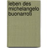 Leben Des Michelangelo Buonarroti door Ascanio Condivi