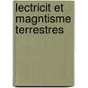 Lectricit Et Magntisme Terrestres by A. Doneux