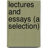 Lectures And Essays (A Selection) door Colonel Robert Green Ingersoll