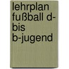 Lehrplan Fußball D- bis B-Jugend door Hamid Frizi