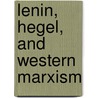Lenin, Hegel, and Western Marxism door Kevin Anderson